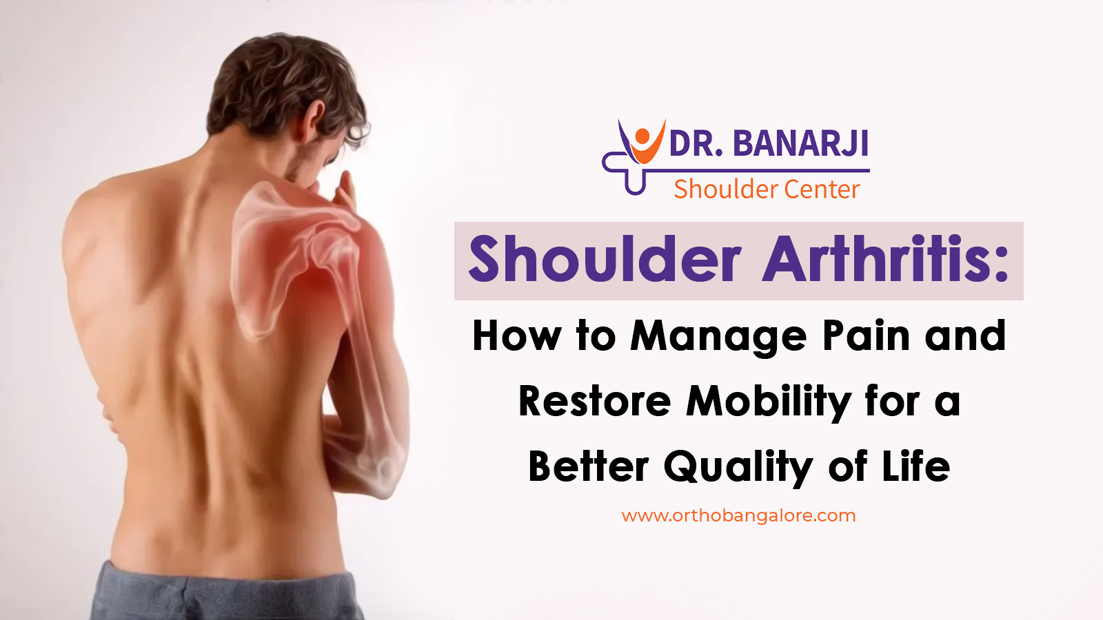 Shoulder Arthritis: How to Manage Pain and Restore Mobility for a Better Quality of Life